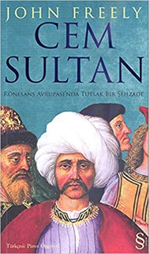 Cem Sultan: Rönesans Avrupası'nda Tutsak Bir Şehzade