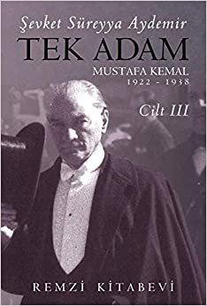 Tek Adam Cilt 3 (Büyük Boy): Mustafa Kemal 1922 - 1938