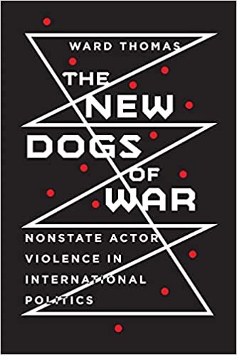 The New Dogs of War: Nonstate Actor Violence in International Politics indir