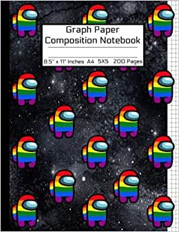 Among Us A4 Graph Paper Composition Notebook: Awesome LGBTQ+ Book/Rainbow BLACK SPACE Color Crewmates Characters or Sus Imposter Memes Trends For ... 8.5" x 11" 200 Pages/GLOSSY Soft Cover