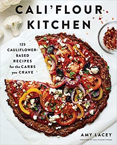 Cali'flour Kitchen: 125 Cauliflower-Based Recipes for the Carbs You Crave indir