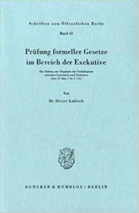 Prüfung formeller Gesetze im Bereich der Exekutive. Ein Beitrag zur Dogmatik des Verhältnisses zwischen Legislative und Exekutive (Art. 93 Abs. 1 Nr. 2 GG). (Schriften zum Öffentlichen Recht; SÖR 65)