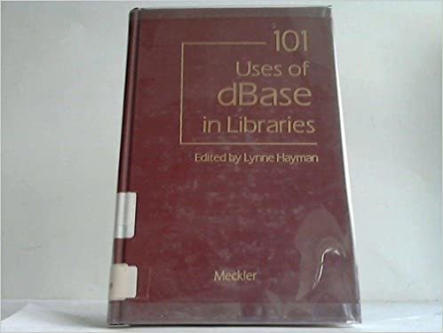 101 Uses of dBase in Libraries (Supplement to computers in libraries)