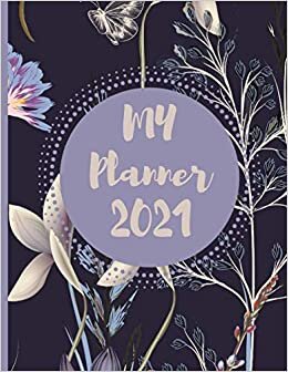 My Planner 2021: Diary 2021 Weekly and Monthly agenda | 8.5 x 11 in | gift for birthday, christmas, friend and family member | flower pattern indir
