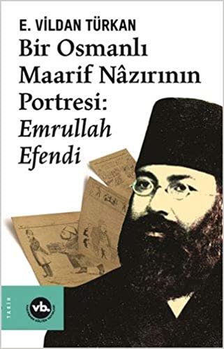 Bir Osmanlı Maarif Nazırının Portresi: Emrullah Efendi