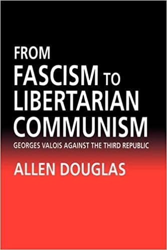From Fascism to Libertarian Communism: George Valois Against the Third Republic