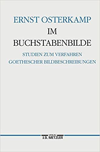 Im Buchstabenbilde: Studien zum Verfahren Goethescher Bildbeschreibungen (Germanistische Abhandlungen, Band 70)