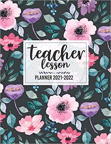 lesson planner for teachers 2021-2022: Academic Year Monthly and Weekly Class Organizer perfect as a teacher Flower pink design