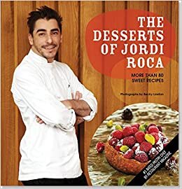 The Desserts of Jordi Roca: Over 80 Dessert Recipes Conceived in EL CELLER DE CAN ROCA indir