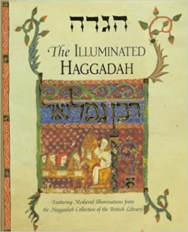 The Illuminated Haggadah: Featuring Medieval Illuminations from the Haggadah Collection of the British Library