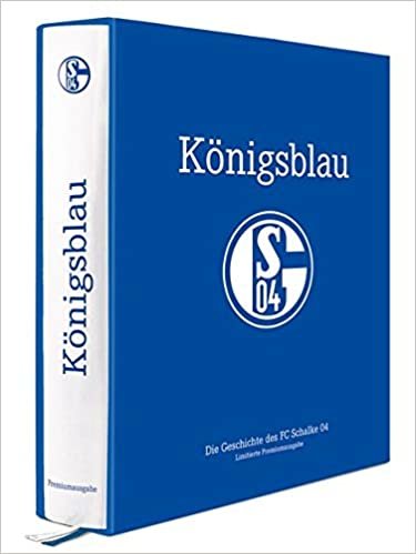 Königsblau: Die Geschichte des FC Schalke 04 (Premiumausgabe)