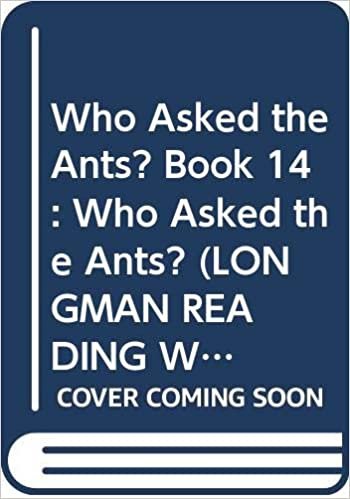 Who Asked the Ants? Book 14: Who Asked the Ants? (LONGMAN READING WORLD): Who Asked the Ants? Level 2, Bk. 14 indir