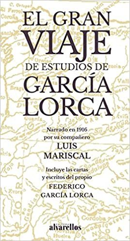 El gran viaje de estudios de García Lorca : narrado en 1916 por su compañero Luis Mariscal indir