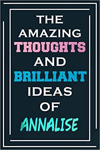 The Amazing Thoughts And Brilliant Ideas Of Annalise: Blank Lined Notebook | Personalized Name Gifts