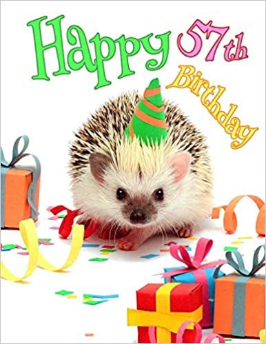 Happy 57th Birthday: Cute Hedgehog Birthday Party Themed Journal. Better than a Birthday Card!