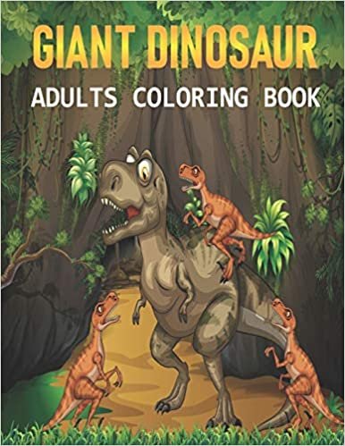 Giant Dinosaur Adults Coloring Book: A Dinosaur coloring book,Coloring Book with Fun, Easy, and Relaxing Coloring Pages ,100 page Vol-1