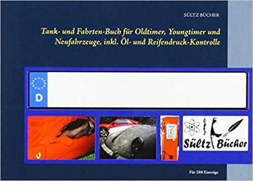 Tank- und Fahrten-Buch für Oldtimer, Youngtimer und Neufahrzeuge, inkl. Öl- und Reifendruck-Kontrolle