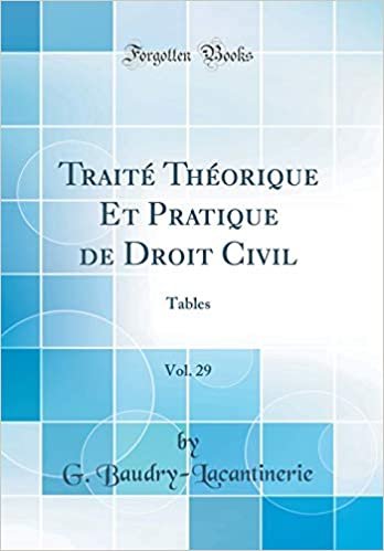 Traité Théorique Et Pratique de Droit Civil, Vol. 29: Tables (Classic Reprint) indir