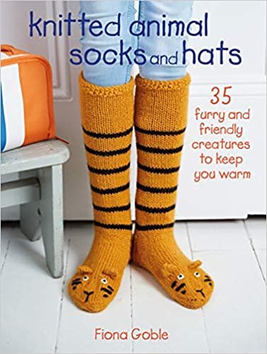 Knitted Animal Socks and Hats: 35 Furry and Friendly Creatures to Keep You Warm