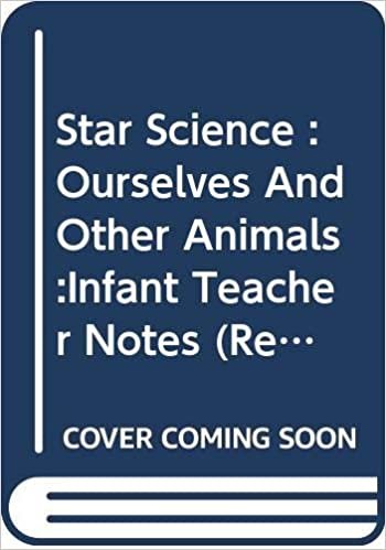 Star Science :Ourselves And Other Animals :Infant Teacher Notes (Revised ) (ORIGINAL STAR SCIENCE): Teacher's Book