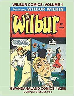 Wilbur Comics: Volume 1: Gwandanaland Comics #288 - America's Son of Fun - Issues #1-5