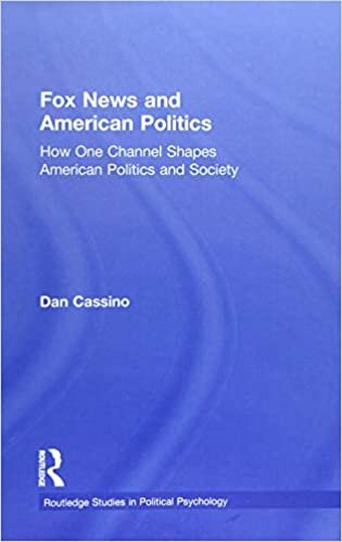 Fox News and American Politics: How One Channel Shapes American Politics and Society (Routledge Studies in Political Psychology) indir