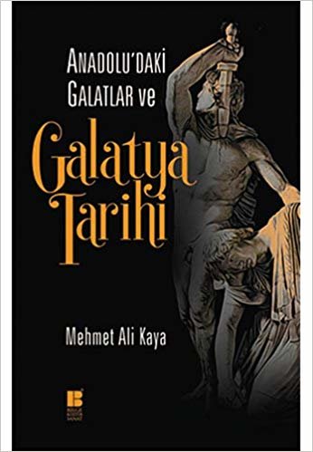 Anadolu'daki Galatlar ve Galatya Tarihi indir