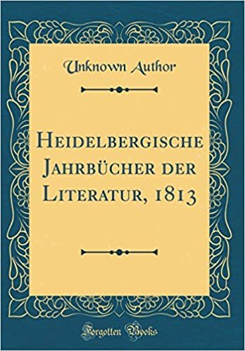 Heidelbergische Jahrbücher der Literatur, 1813 (Classic Reprint) indir