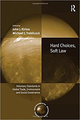 Hard Choices, Soft Law: Voluntary Standards in Global Trade, Environment and Social Governance