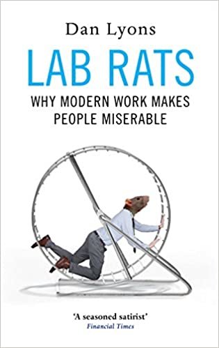 Lab Rats: Why Modern Work Makes People Miserable