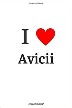 I Love Avicii: Avicii Hearted Lined Notebook (110 Pages, 6 x 9)