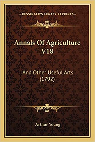 Annals Of Agriculture V18: And Other Useful Arts (1792) indir