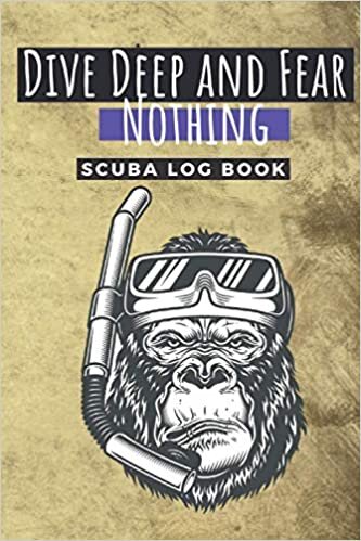 Scuba Diving Log Book: Dive Deep and Fear Nothing | Track & Record 150 Dives | Top Diving LogBook