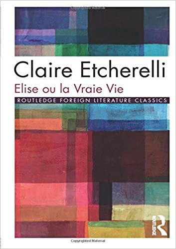 Elise ou la Vraie Vie (Routledge Foreign Literature Classics)