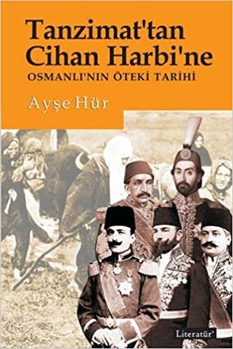 Tanzimat’tan Cihan Harbi’ne: Osmanlı’nın Öteki Tarihi