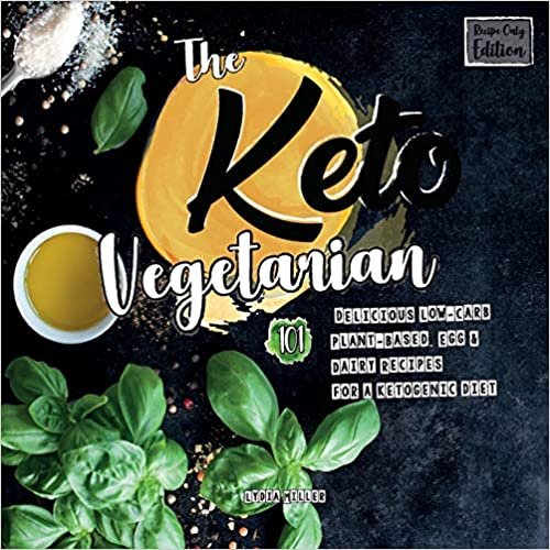 The Keto Vegetarian: 101 Delicious Low-Carb Plant-Based, Egg & Dairy Recipes For A Ketogenic Diet (Recipe-Only Edition), 2nd Edition (vegan weight loss cookbook) indir