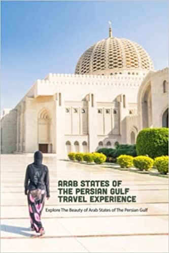 Arab States of The Persian Gulf Travel Experience: Explore The Beauty of Arab States of The Persian Gulf: Planning a Trip to Arab States of The Persian Gulf