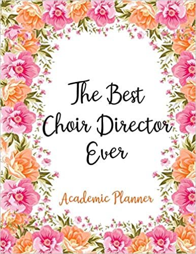 The Best Choir Director Ever Academic Planner: Weekly And Monthly Agenda Choir Director Academic Planner 2019-2020 indir