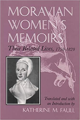Moravian Women's Memoirs: Related Lives, 1750-1820: Spiritual Narratives, 1750-1820 (Women and Gender in Religion)
