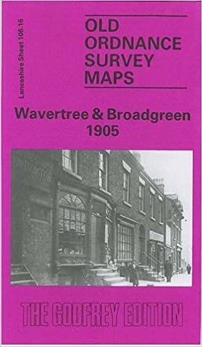 Wavertree and Broadgreen 1905: Lancashire Sheet 106.16 (Old O.S. Maps of Lancashire)