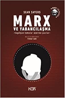 Marx ve Yabancılaşma: Hegelyan Temalar Üzerine Yazılar