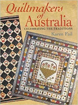 Quiltmakers of Australia: Celebrating the Traditions