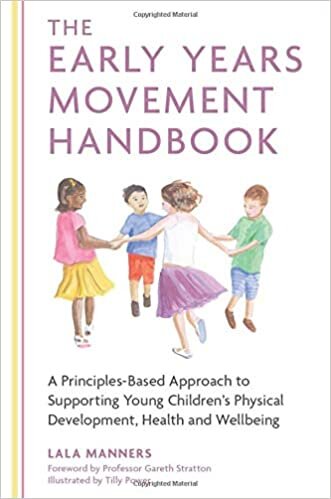 The Early Years Movement Handbook: A Principles-Based Approach to Supporting Young Children's Physical Development, Health and Wellbeing