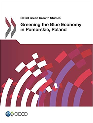 OECD Green Growth Studies Greening the Blue Economy in Pomorskie, Poland: Edition 2017: Volume 2017