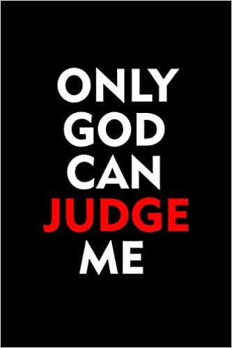 Only God Can Judge Me: Motivation Birthday Gift Lined Notebook / Journal / Diary Gift, 120 blank Pages, 6x9 inches, Matte Finish Cover.