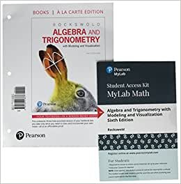 Algebra and Trigonometry With Modeling & Visualization + Mymathlab With Etext Access Card: Books a La Carte Edition