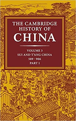The Cambridge History of China: Volume 3, Sui and T'ang China, 589–906 AD, Part One