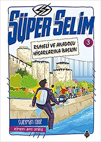 Süper Selim 3 Rumeli ve Anadolu Hisarlarına Baskın