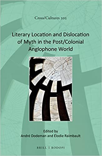 Literary Location and Dislocation of Myth in the Post/Colonial Anglophone World (Cross/Cultures)