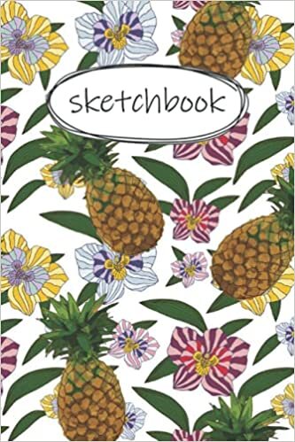 sketchbook: Blank Paper Notepad for Drawing - 120 pages 6 x 9in - Perfect As Gifts For Pineapple Lovers.